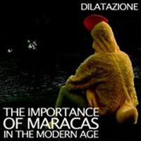 dilatazione_-_the_importance_of_maracas_in_the_modern_age