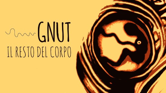 GNUT – IL RESTO DEL CORPO